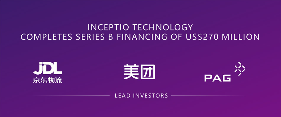 Inceptio Technology completes US$270 million in financing, led by JD, Meituan, and PAG